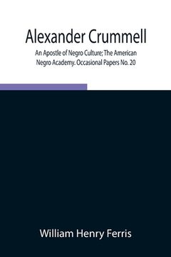 portada Alexander Crummell: An Apostle of Negro Culture; The American Negro Academy. Occasional Papers No. 20 (en Inglés)