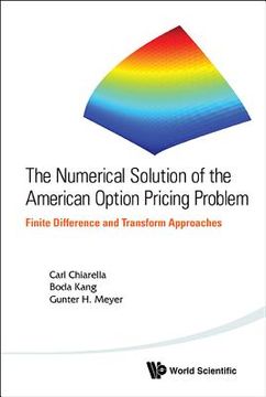 portada the numerical solution of the american option pricing problem: finite difference and transform approaches (en Inglés)