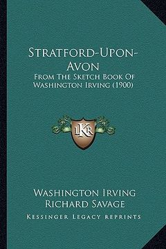 portada stratford-upon-avon: from the sketch book of washington irving (1900) (in English)