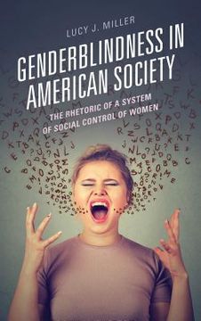 portada Genderblindness in American Society: The Rhetoric of a System of Social Control of Women (en Inglés)