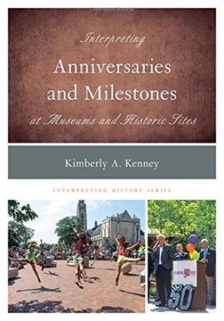 portada Interpreting Anniversaries and Milestones at Museums and Historic Sites (Interpreting History)