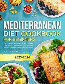 portada Mediterranean Diet Cookbook for Beginners: The Complete Mediterranean Diet Cookbook To Lose Weight, Live Healthier & Kickstart Your Journey to a Medit (en Inglés)