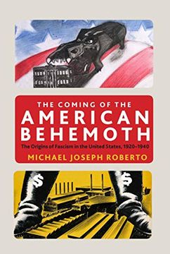 portada The Coming of the American Behemoth: The Origins of Fascism in the United States, 1920 -1940 (en Inglés)