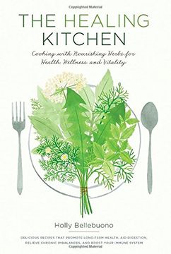 portada The Healing Kitchen: Cooking With Nourishing Herbs for Health, Wellness, and Vitality (en Inglés)
