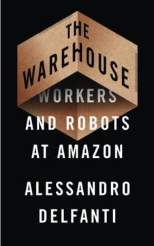 portada The Warehouse: Workers and Robots at Amazon (en Inglés)