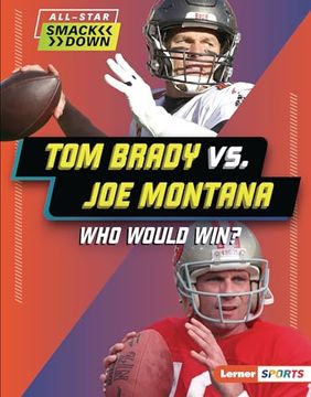 portada Tom Brady vs. Joe Montana: Who Would Win? (All-Star Smackdown (Lerner ™ Sports)) (in English)