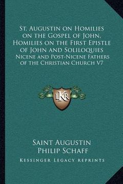 portada st. augustin on homilies on the gospel of john, homilies on the first epistle of john and soliloquies: nicene and post-nicene fathers of the christian (in English)