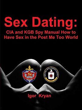 portada Sex Dating: Cia and kgb spy Manual how to Have sex in the Post me too World (en Inglés)