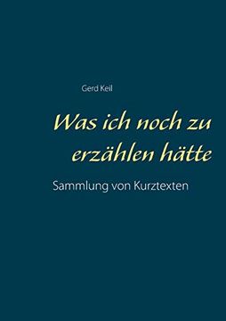 portada Was ich Noch zu Erzählen Hätte: Sammlung von Kurztexten (in German)