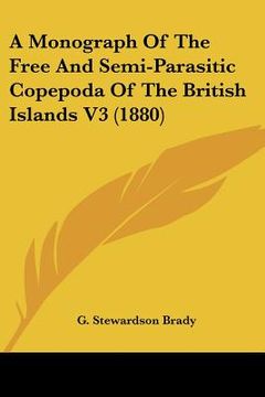 portada a monograph of the free and semi-parasitic copepoda of the british islands v3 (1880) (in English)