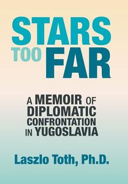 portada Stars Too Far: A Memoir of Diplomatic Confrontation in Yugoslavia (en Inglés)