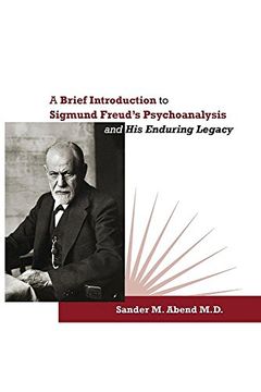 portada A Brief Introduction to Sigmund Freud's Psychoanalysis and His Enduring Legacy (en Inglés)