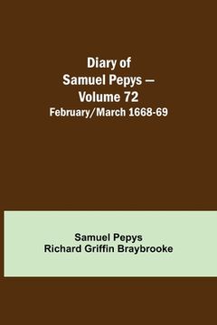 portada Diary of Samuel Pepys - Volume 72: February/March 1668-69 (en Inglés)