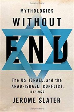 portada Mythologies Without End: The us, Israel, and the Arab-Israeli Conflict, 1917-2020 (in English)