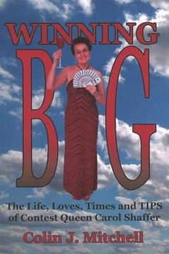 portada Winning Big: The Life, Loves, Times and Tips of Contest Queen Carol Shaffer (Biography/Contest Tips) (en Inglés)