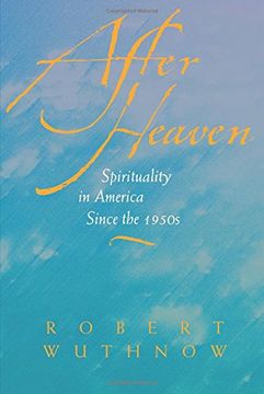 portada After Heaven: Spirituality in America Since the 1950's (en Inglés)