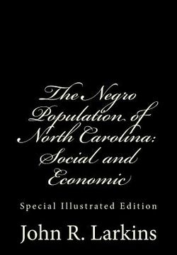 portada The Negro Population of North Carolina: Social and Economic: Special Illustrated Edition (in English)
