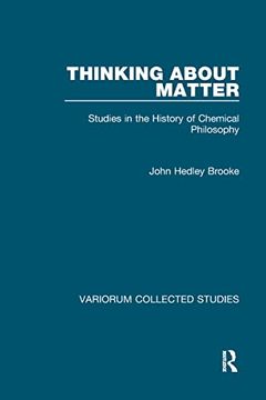 portada Thinking About Matter: Studies in the History of Chemical Philosophy (Variorum Collected Studies) (en Inglés)