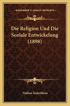 portada Die Religion Und Die Soziale Entwickelung (1898) (en Alemán)