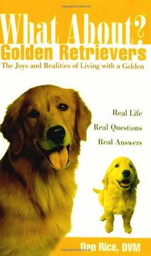 portada What About Golden Retrievers: The joy and Realities of Living With a Golden 