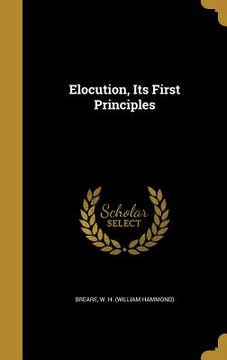 portada Elocution, Its First Principles (in English)