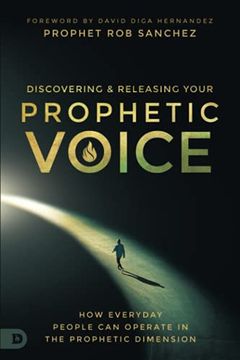 portada Discovering and Releasing Your Prophetic Voice: How Everyday People can Operate in the Prophetic Dimension (en Inglés)