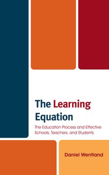 portada The Learning Equation: The Education Process and Effective Schools, Teachers, and Students (en Inglés)