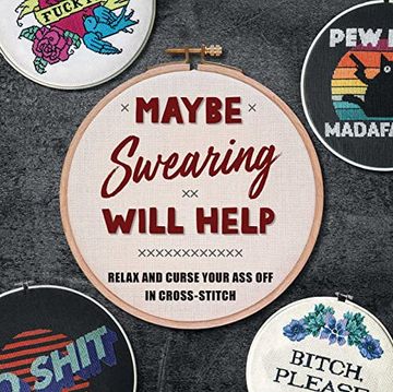 portada Maybe Swearing Will Help: Relax and Curse Your ass off in Cross-Stitch (in English)