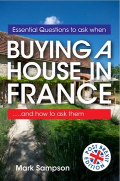 portada Essential Questions to ask When Buying a House in France: And how to ask Them [Idioma Inglés] (en Inglés)