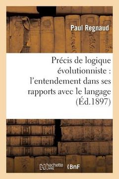 portada Précis de Logique Évolutionniste: l'Entendement Dans Ses Rapports Avec Le Langage (in French)