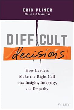 portada Difficult Decisions: How Leaders Make the Right Call with Insight, Integrity, and Empathy (en Inglés)