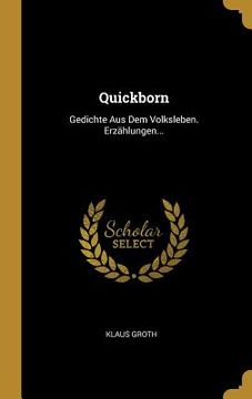 portada Quickborn: Gedichte Aus Dem Volksleben. Erzählungen... (en Alemán)