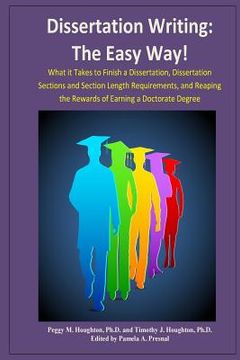 portada Dissertation Writing: The Easy Way!: What it Takes to Finish a Dissertation, Dissertation Sections and Section Length Requirements, and Reap (en Inglés)