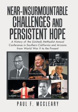 portada Near-Insurmountable Challenges and Persistent Hope: A History of the (United) Methodist Annual Conference in Southern California and Arizona from Worl (in English)