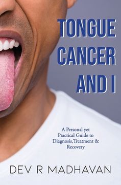 portada Tongue Cancer and I: A Personal Yet Practical Guide to Diagnosis, Treatment & Recovery (en Inglés)