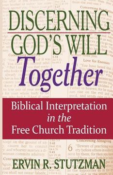 portada Discerning God's Will Together: Biblical Interpretation in the Free Church Tradition (en Inglés)