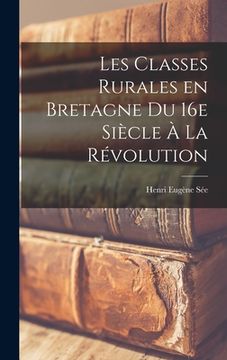 portada Les classes rurales en Bretagne du 16e siècle à la Révolution (en Francés)