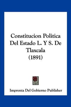 portada Constitucion Politica del Estado l. Y s. De Tlaxcala (1891)