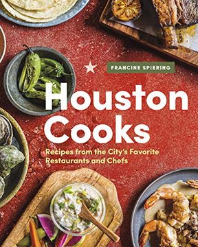 portada Houston Cooks: Recipes From the City’S Favorite Restaurants and Chefs (en Inglés)