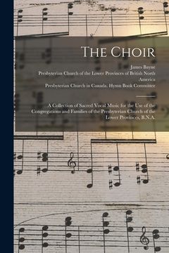 portada The Choir: a Collection of Sacred Vocal Music for the Use of the Congregations and Families of the Presbyterian Church of the Low (in English)