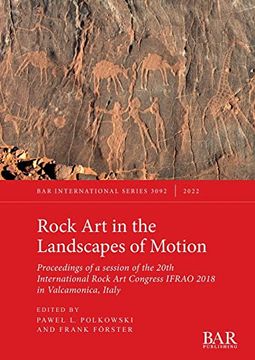 portada Rock art in the Landscapes of Motion: Proceedings of a Session of the 20Th International Rock art Congress Ifrao 2018 in Valcamonica, Italy (in English)