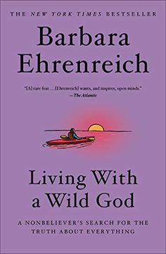 portada Living With a Wild God: A Nonbeliever's Search for the Truth About Everything (in English)