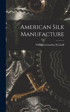 portada American Silk Manufacture (en Inglés)