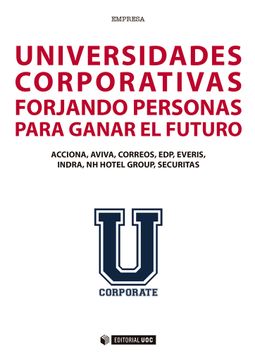 portada Universidades Corporativas: Forjando Personas Para Ganar el Futuro: 434 (Manuales) (in Spanish)