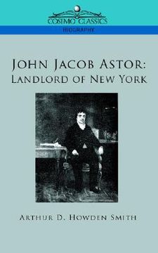portada john jacob astor: landlord of new york (in English)