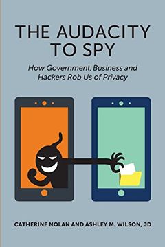 portada The Audacity to Spy: How Government, Business, and Hackers Rob Us of Privacy