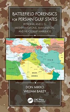 portada Battlefield Forensics for Persian Gulf States: Regional and U. St Military Weapons, Ammunition, and Headstamp Markings (en Inglés)