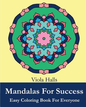 portada Mandalas For Success: Easy Coloring Book for Everyone: Over 35 Mandala Designs with Famous Quotes About Success (en Inglés)