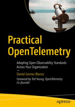 portada Practical Opentelemetry: Adopting Open Observability Standards Across Your Organization (in English)