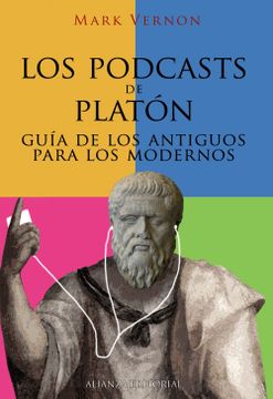portada Los Podcasts de Platón: Guía de los Antiguos Para los Modernos (Libros Singulares (Ls))